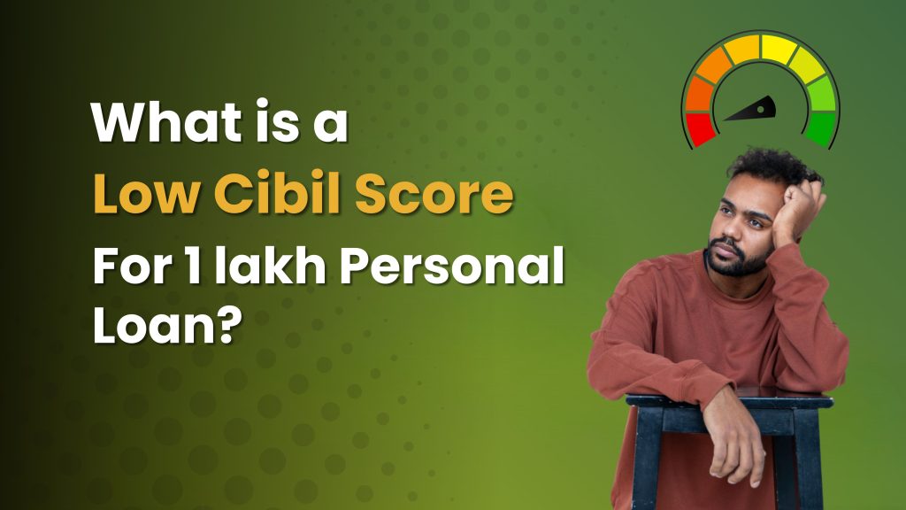 What is a low CIBIL score