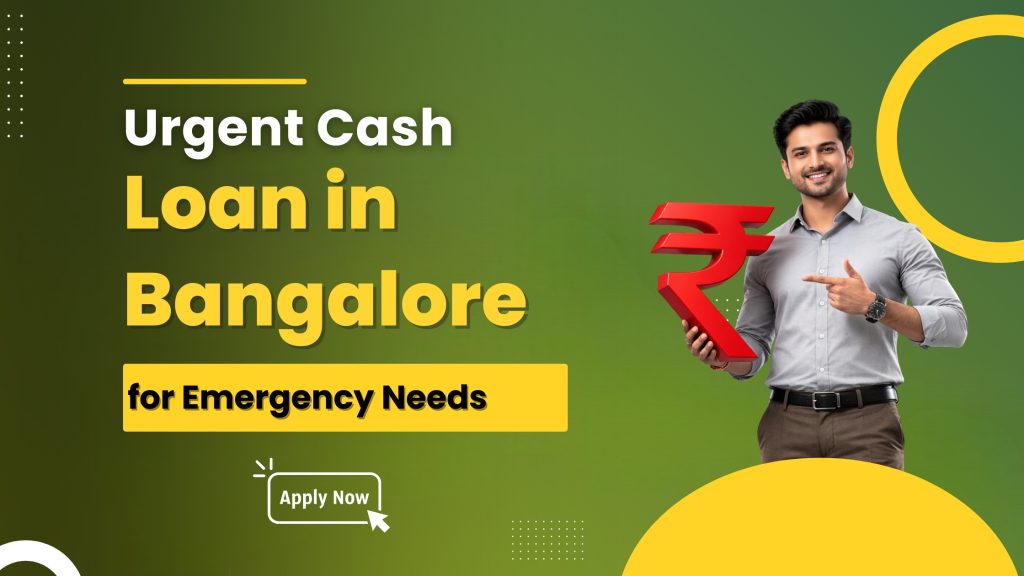 Urgent Cash Loan in Bangalore