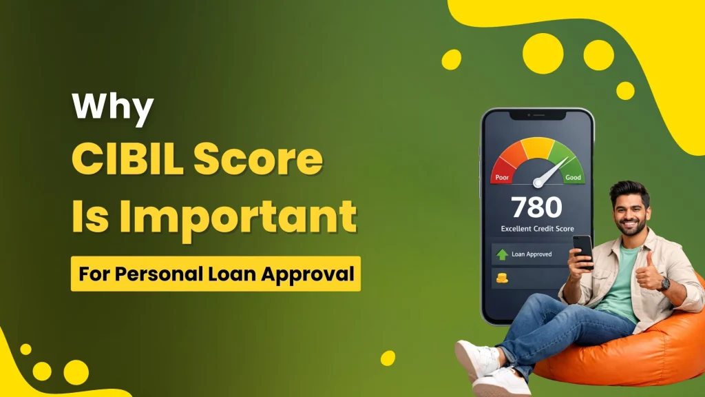 Why CIBIL Score Is Important for Personal Loan Approval