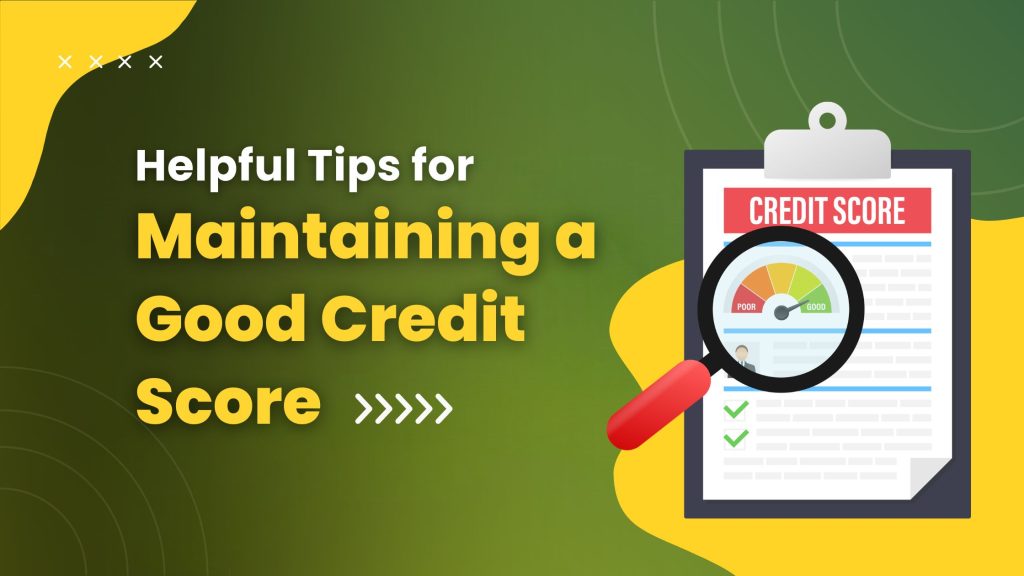helpful tips for maintaining a good credit score
