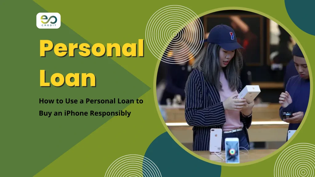 Personal Loan to Buy an iPhone Responsibly